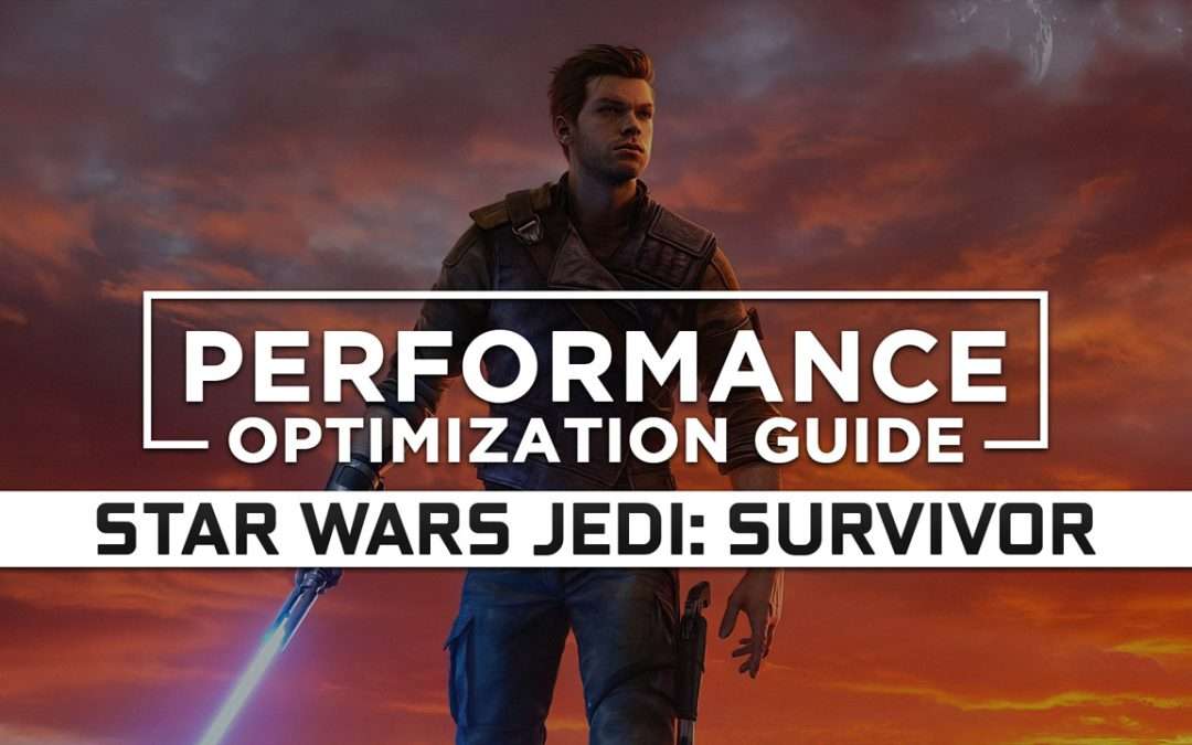 Star Wars Jedi: Survivor — Maximum Performance Optimization / Low Specs Patch