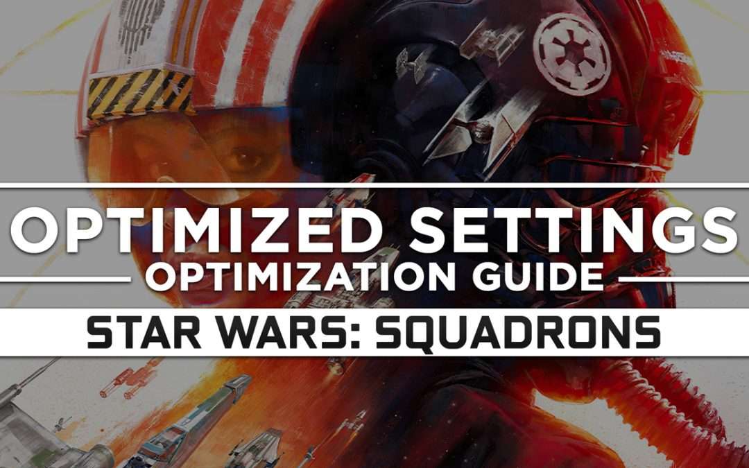 Star Wars: Squadrons — Optimized PC Settings for Best Performance