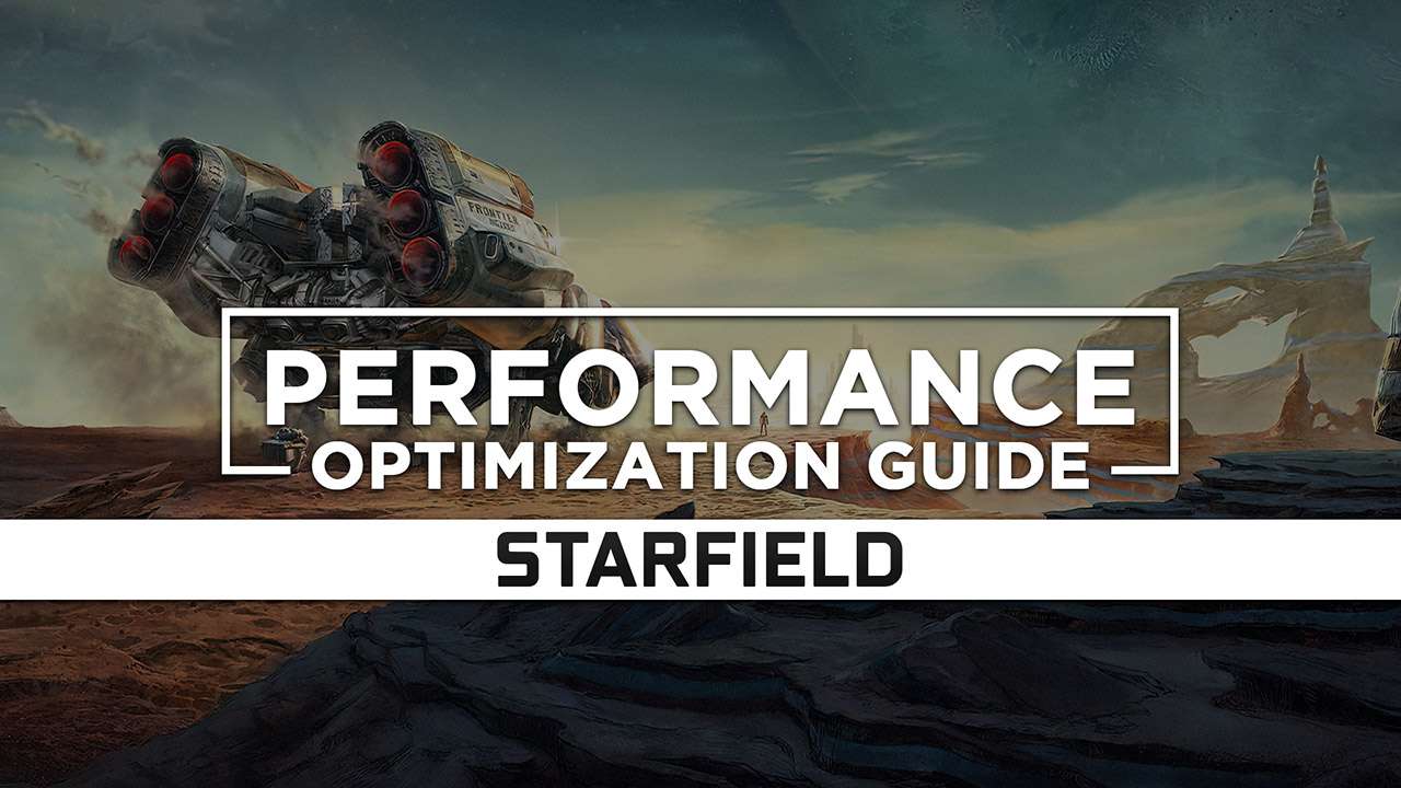 Starfield Optimization Guide