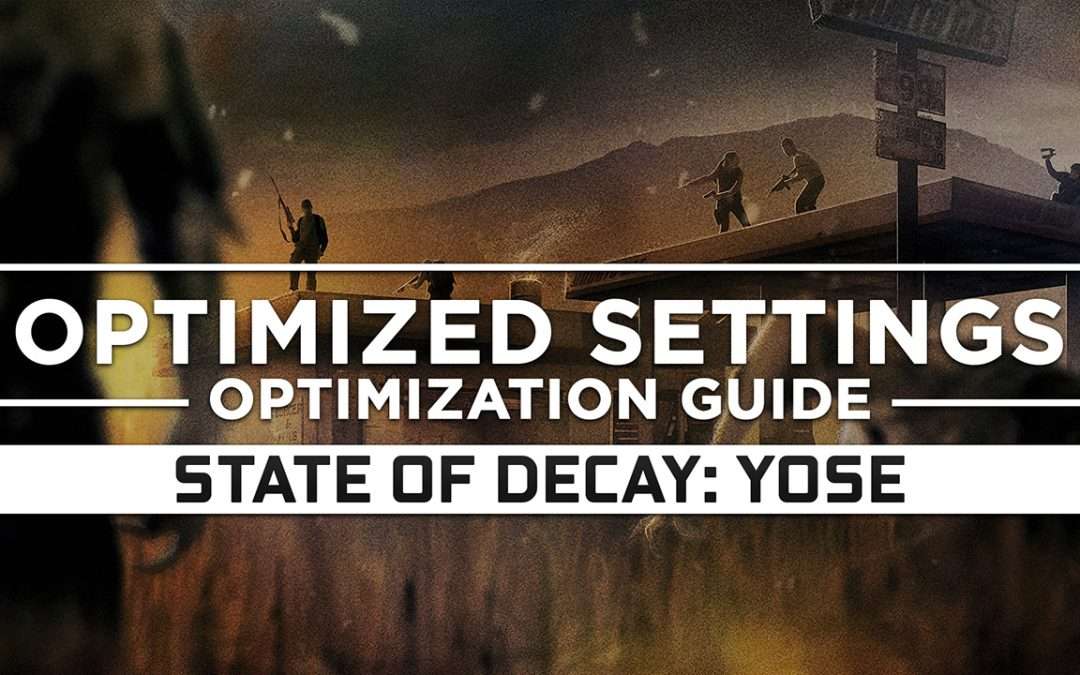 State of Decay: Year-One Survival Edition — Optimized PC Settings for Best Performance