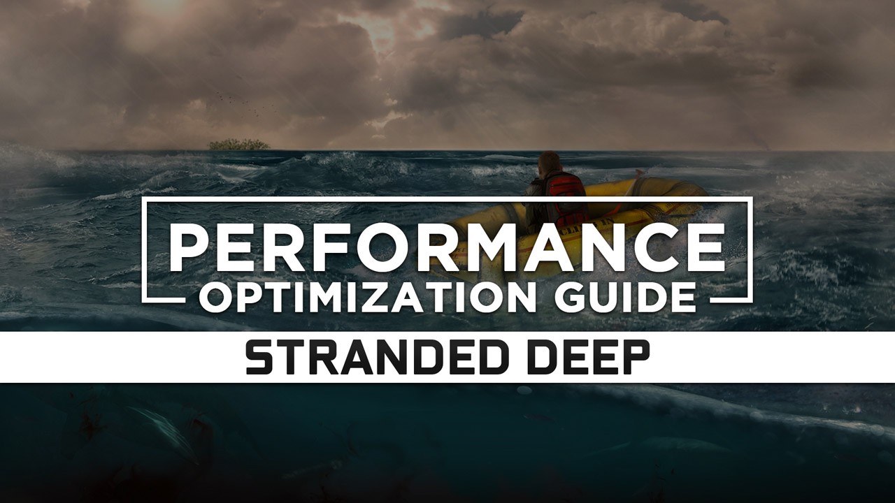 Stranded Deep Maximum Performance Optimization / Low Specs Patch