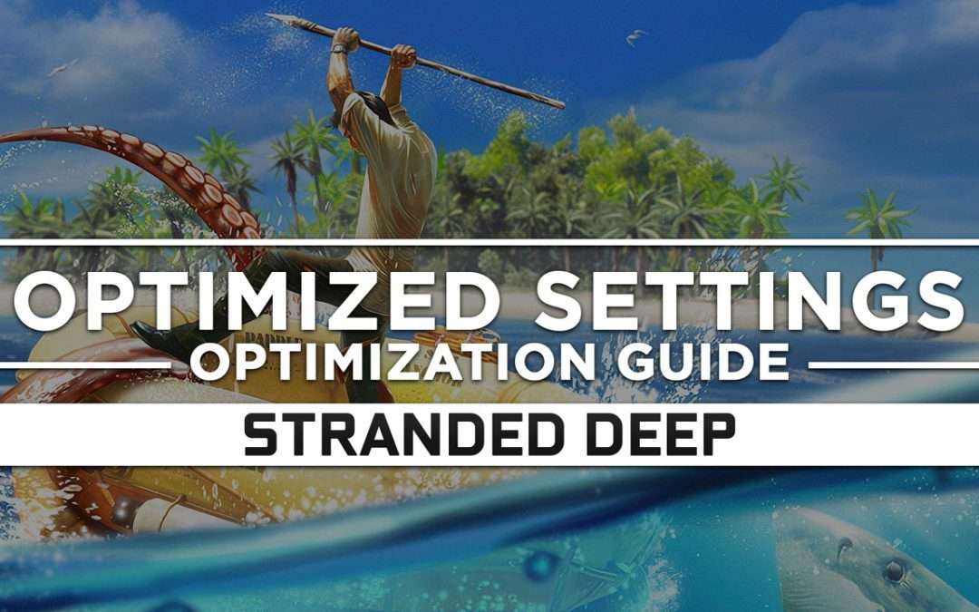 Stranded Deep — Optimized PC Settings for Best Performance