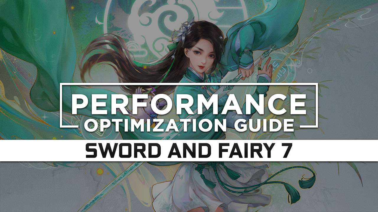 Sword and Fairy 7 Maximum Performance Optimization / Low Specs Patch