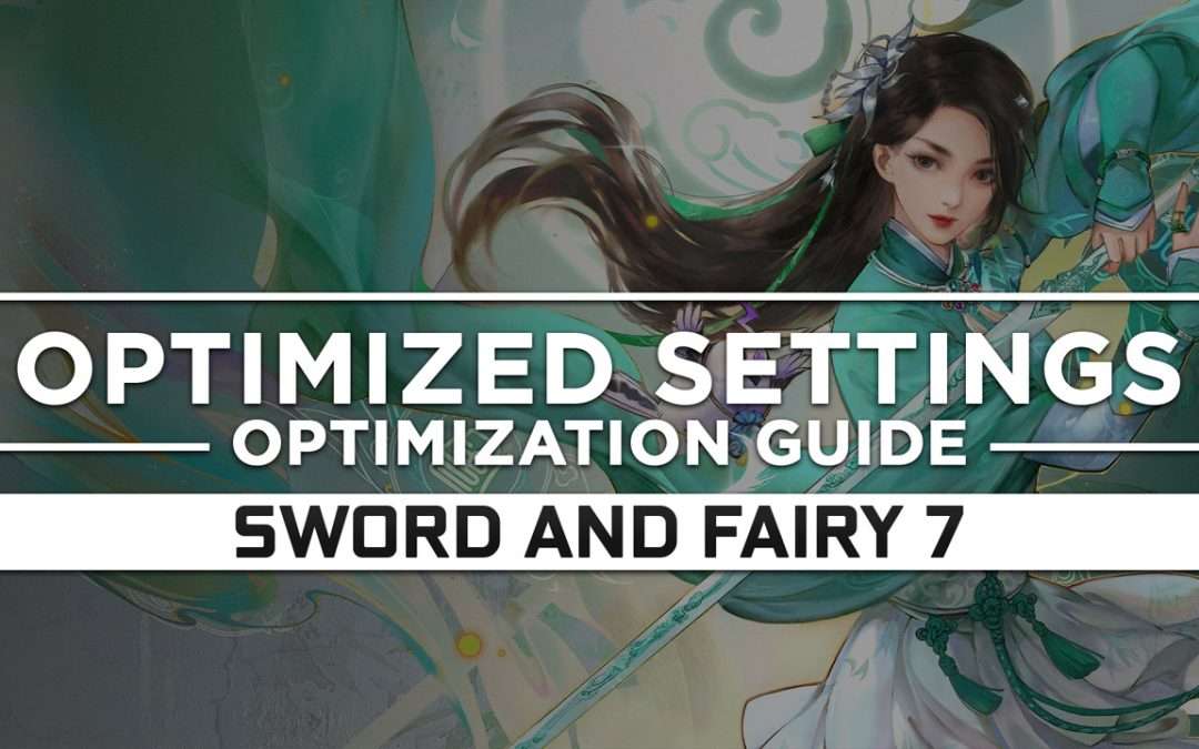 Sword and Fairy 7 — Optimized PC Settings for Best Performance