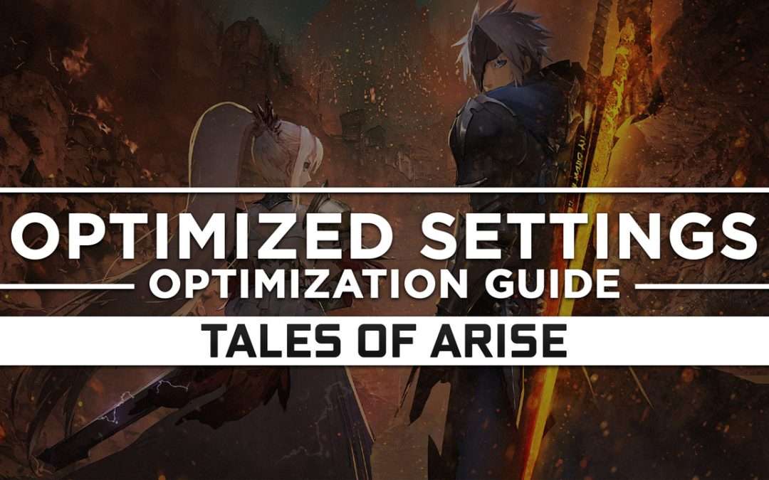 Tales of Arise — Optimized PC Settings for Best Performance