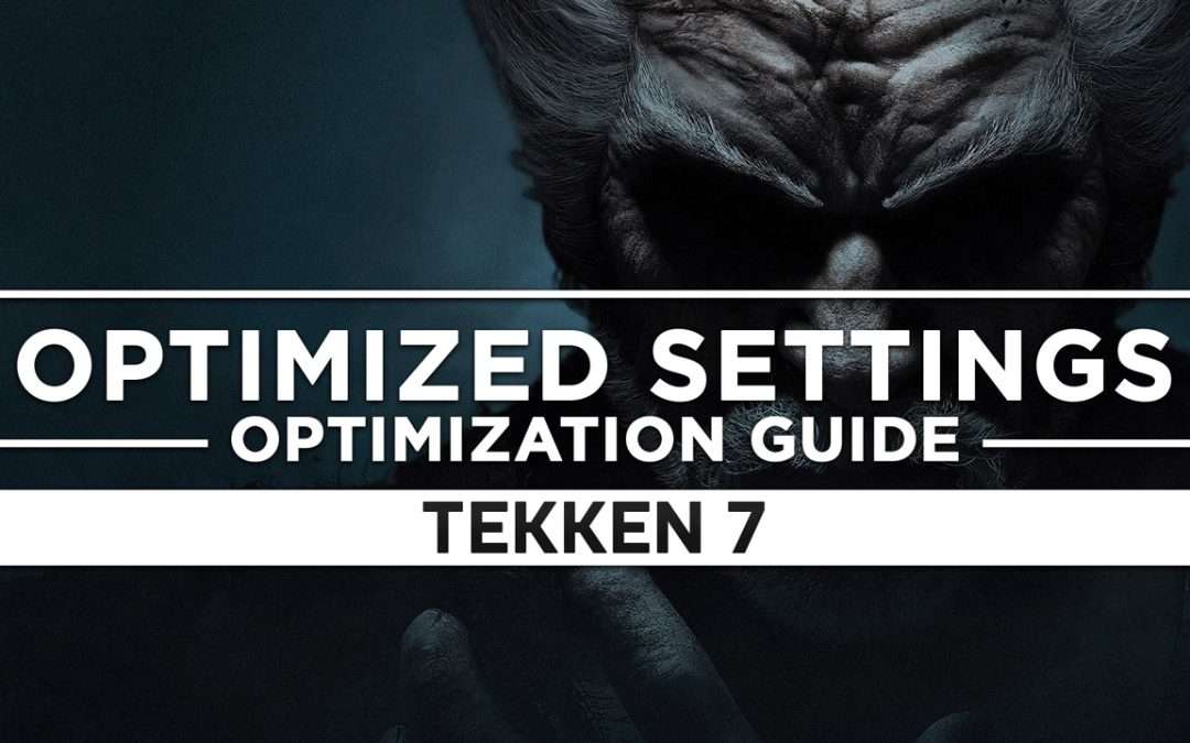 Tekken 7 — Optimized PC Settings for Best Performance