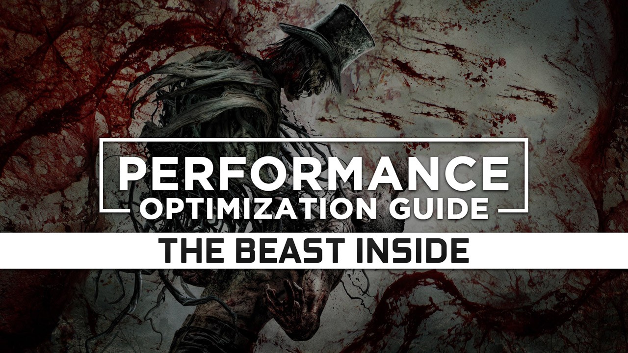 The Beast Inside Maximum Performance Optimization / Low Specs Patch