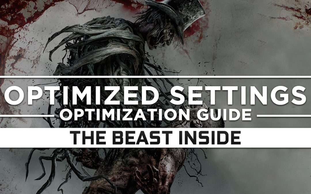The Beast Inside — Optimized PC Settings for Best Performance