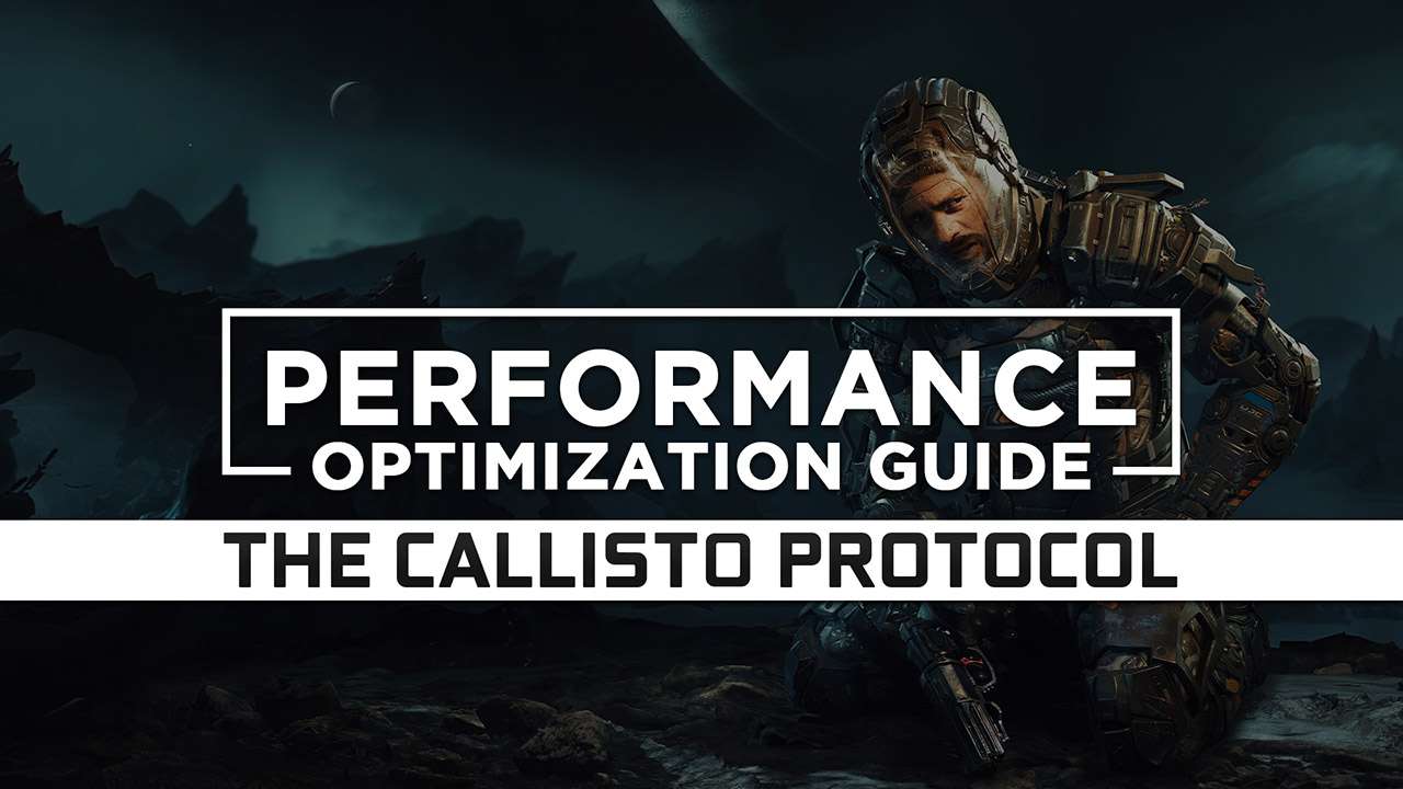 The Callisto Protocol Maximum Performance Optimization / Low Specs Patch