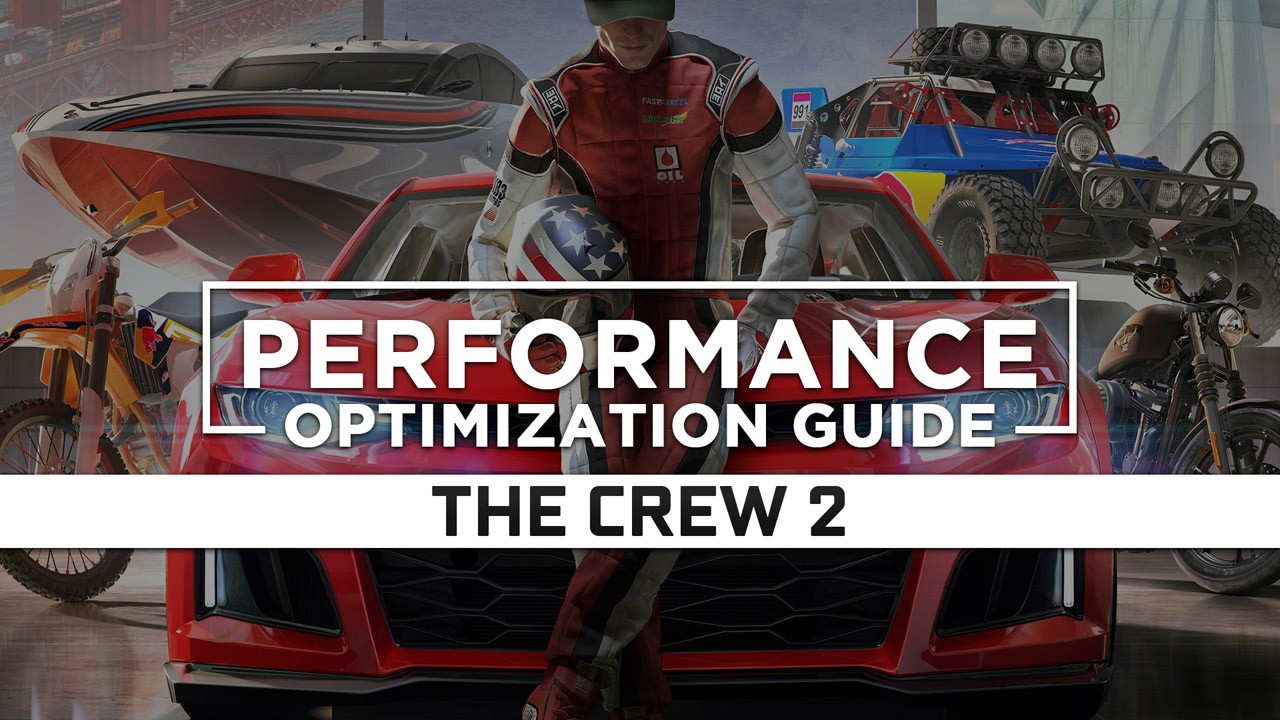 The Crew 2 Maximum Performance Optimization / Low Specs Patch