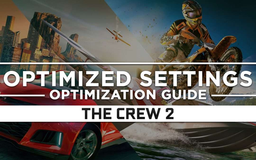 The Crew 2 — Optimized PC Settings for Best Performance