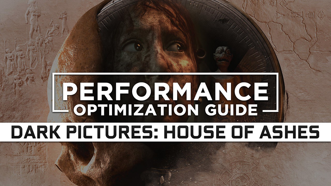 The Dark Pictures Anthology: House of Ashes Maximum Performance Optimization / Low Specs Patch