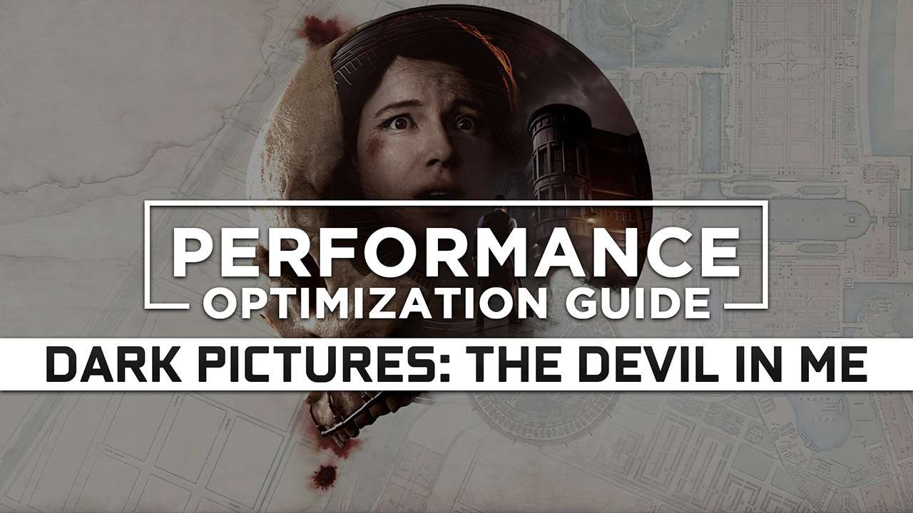 The Dark Pictures Anthology: The Devil in Me Maximum Performance Optimization / Low Specs Patch