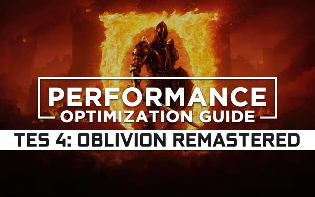 The Elder Scrolls 4: Oblivion Remastered — Maximum Performance Optimization / Low Specs Patch