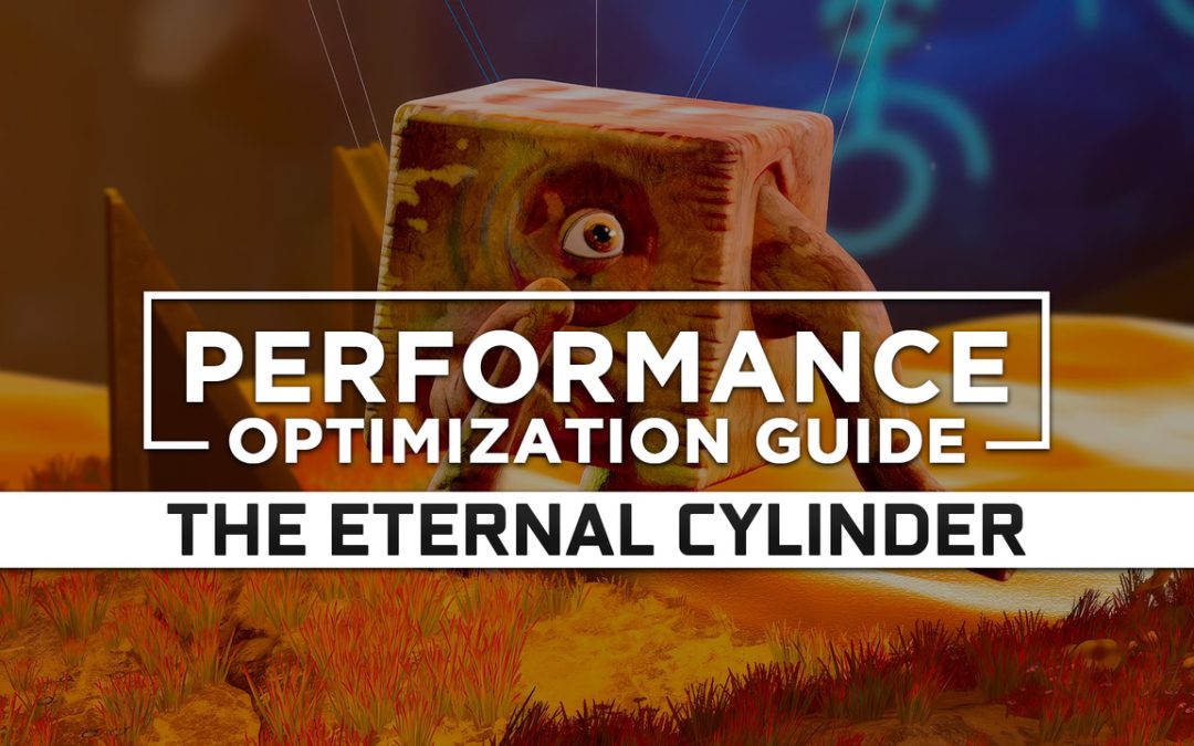 The Eternal Cylinder — Maximum Performance Optimization / Low Specs Patch