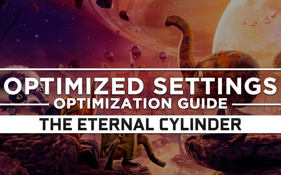 The Eternal Cylinder — Optimized PC Settings for Best Performance