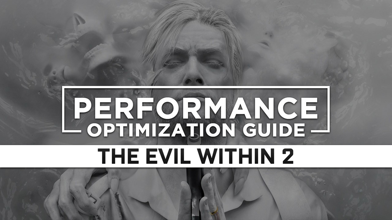 The Evil Within 2 Maximum Performance Optimization / Low Specs Patch