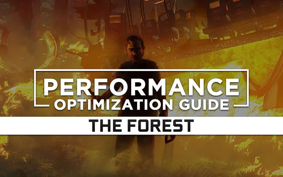 The Forest Maximum Performance Optimization / Low Specs Patch