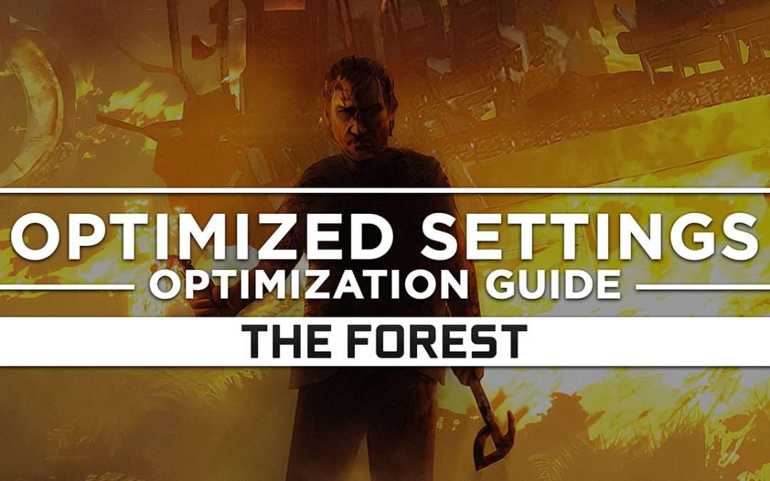 The Forest — Optimized PC Settings for Best Performance
