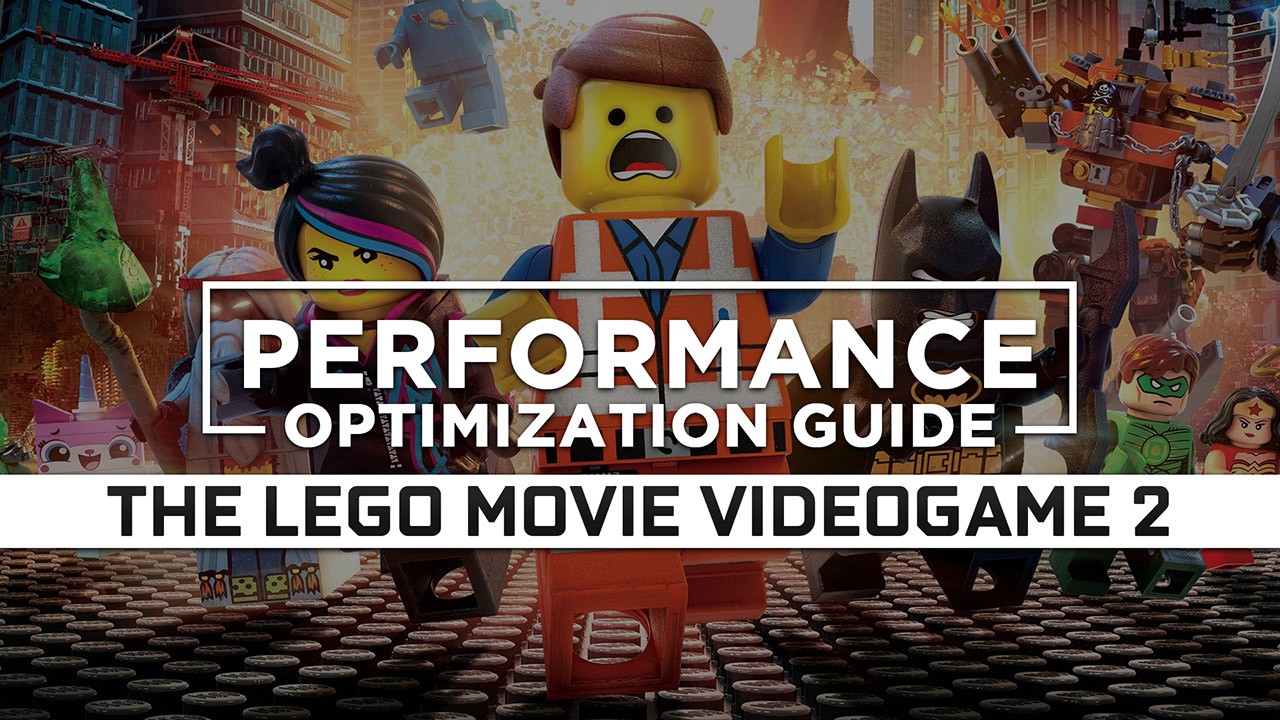 The LEGO Movie Videogame 2 Maximum Performance Optimization / Low Specs Patch
