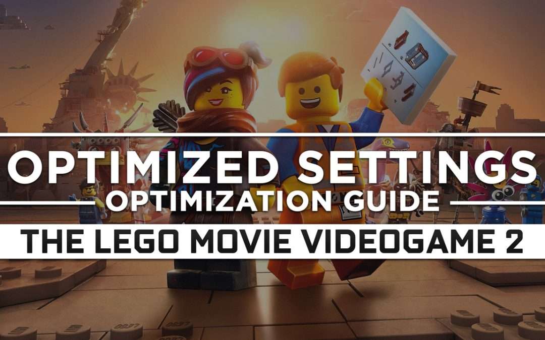 The LEGO Movie Videogame 2 — Optimized PC Settings for Best Performance