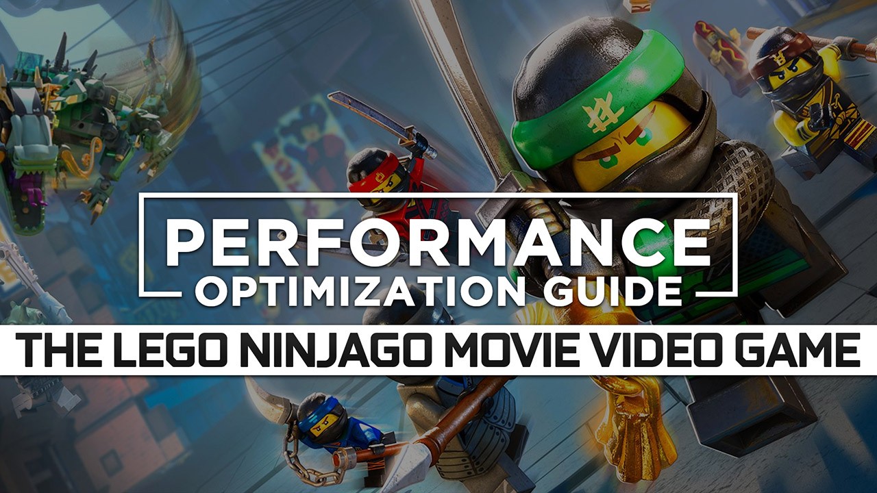 The LEGO Ninjago Movie Video Game Maximum Performance Optimization / Low Specs Patch