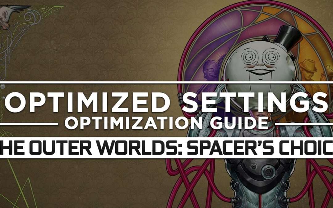 The Outer Worlds: Spacer’s Choice Edition — Optimized PC Settings for Best Performance