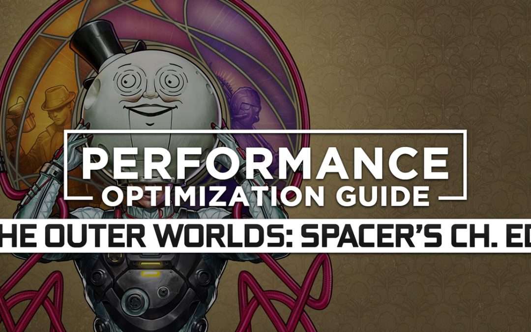 The Outer Worlds: Spacer’s Choice Edition — Maximum Performance Optimization / Low Specs Patch