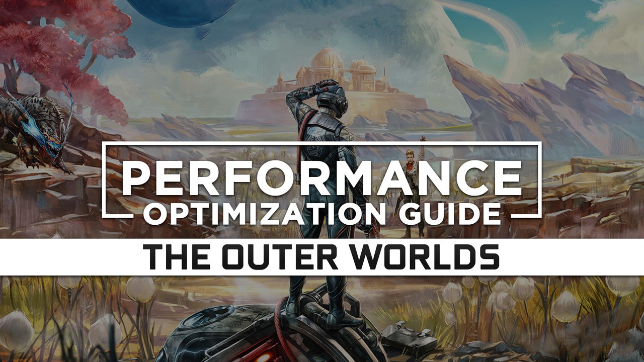 The Outer Worlds Maximum Performance Optimization / Low Specs Patch
