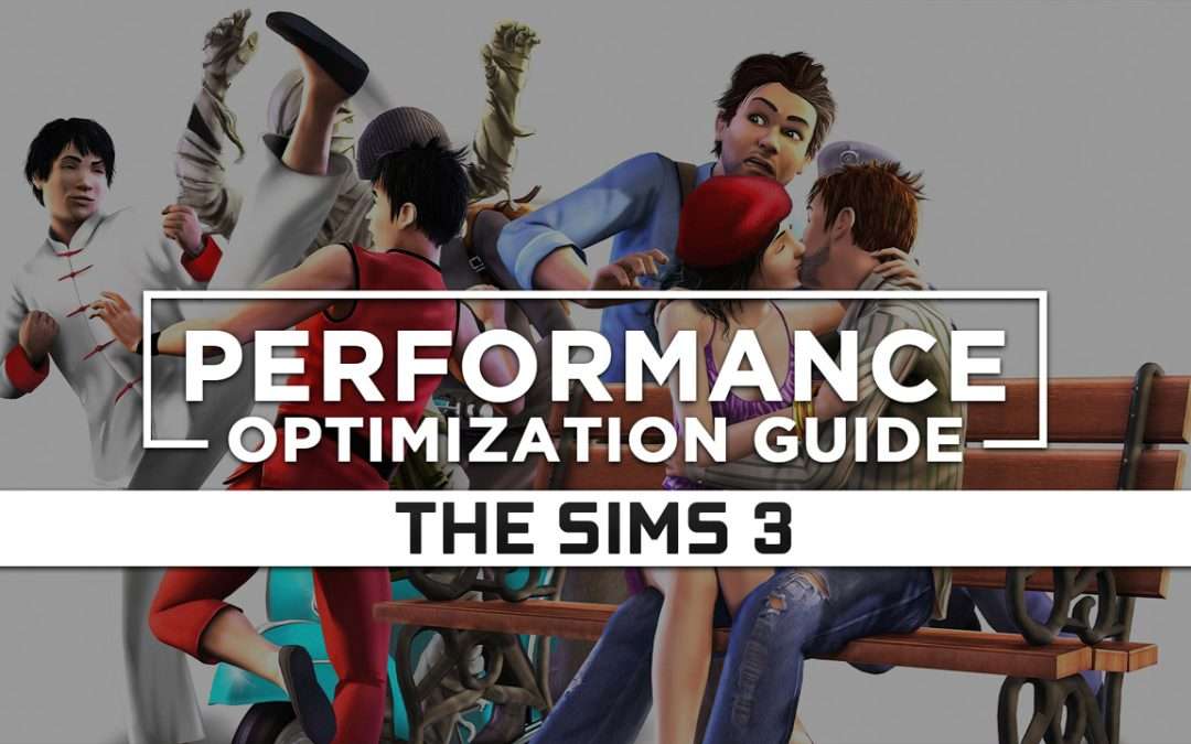 The Sims 3 Maximum Performance Optimization / Low Specs Patch