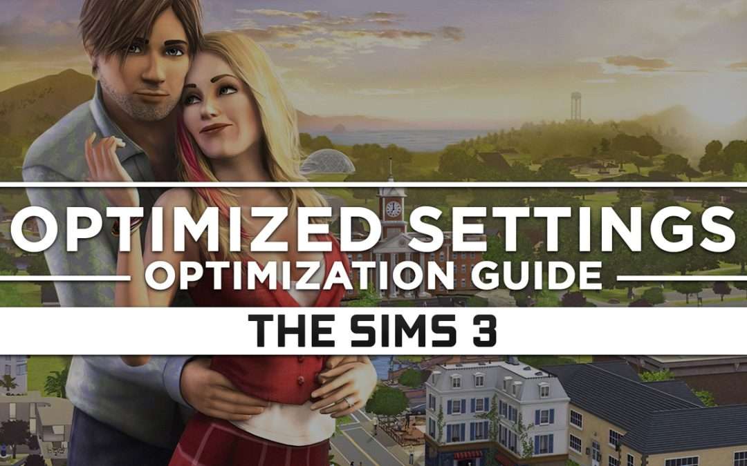 The Sims 3 — Optimized PC Settings for Best Performance