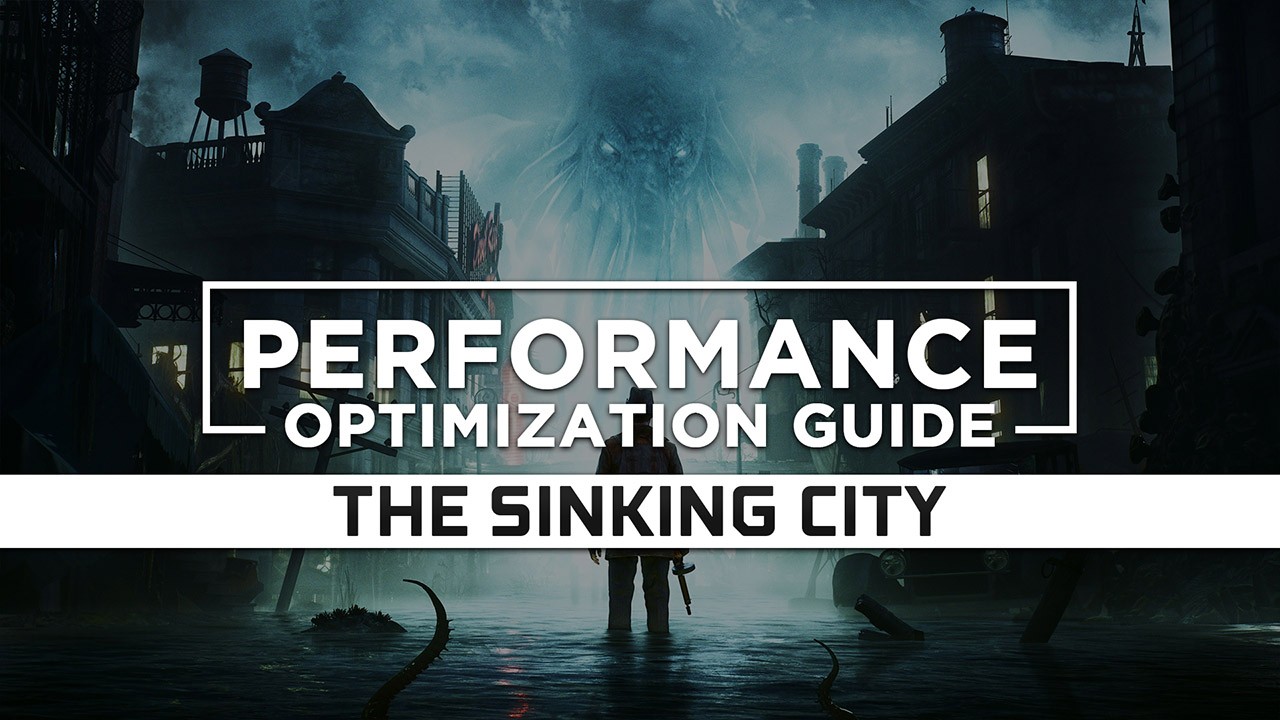 The Sinking City Maximum Performance Optimization / Low Specs Patch