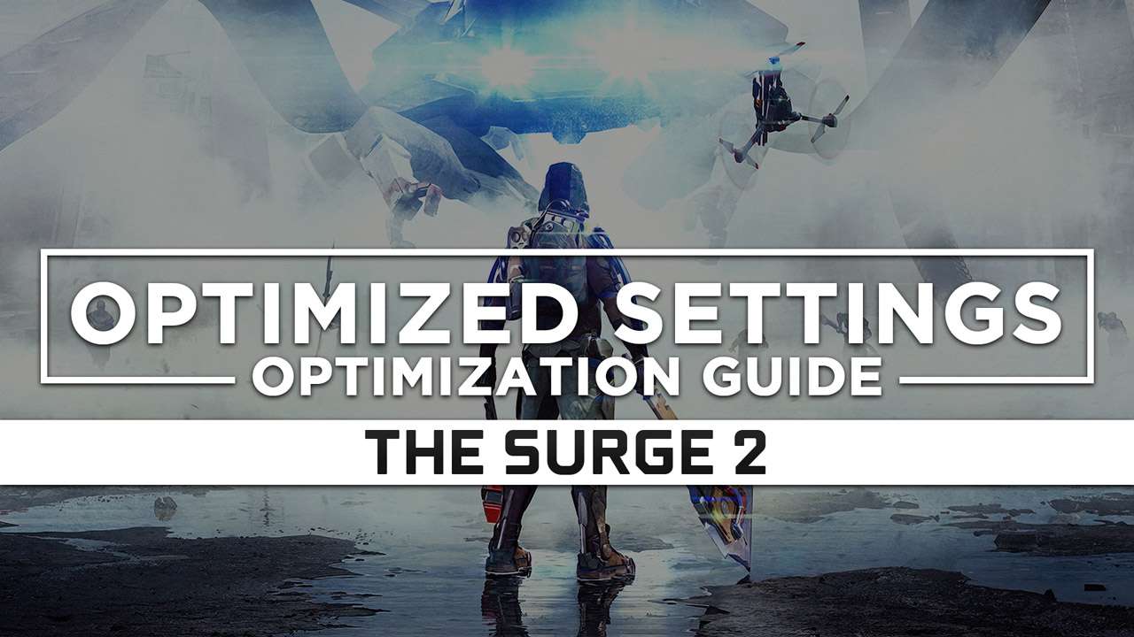 The Surge 2 — Optimized PC Settings For Best Performance - RagnoTech ...