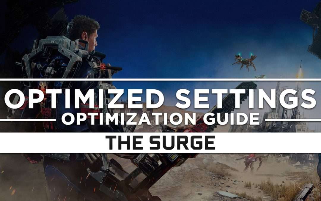 The Surge — Optimized PC Settings for Best Performance