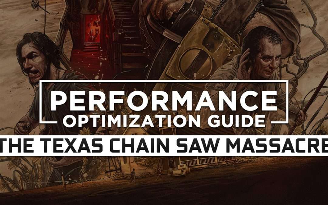 The Texas Chain Saw Massacre — Maximum Performance Optimization / Low Specs Patch