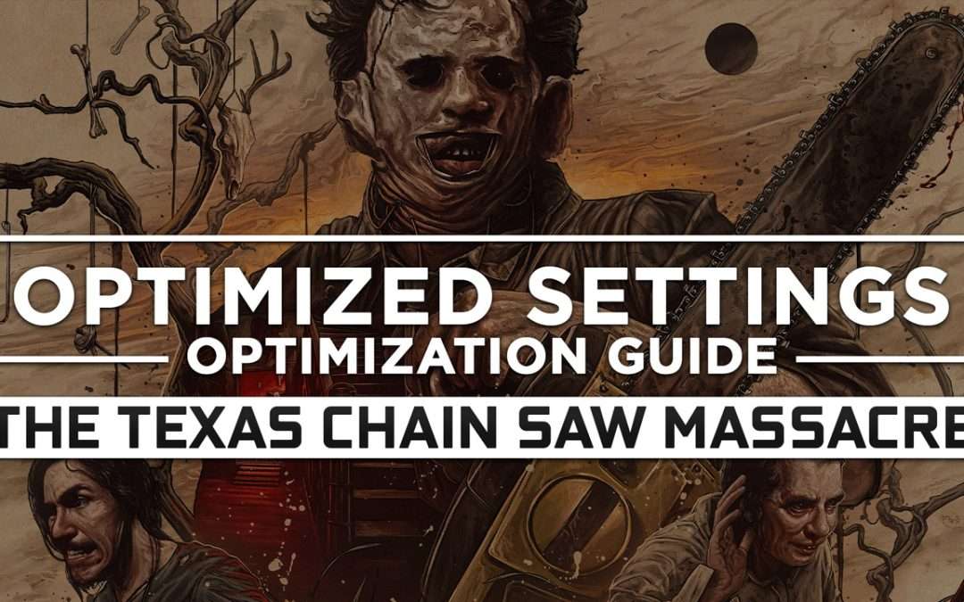 The Texas Chain Saw Massacre — Optimized PC Settings for Best Performance