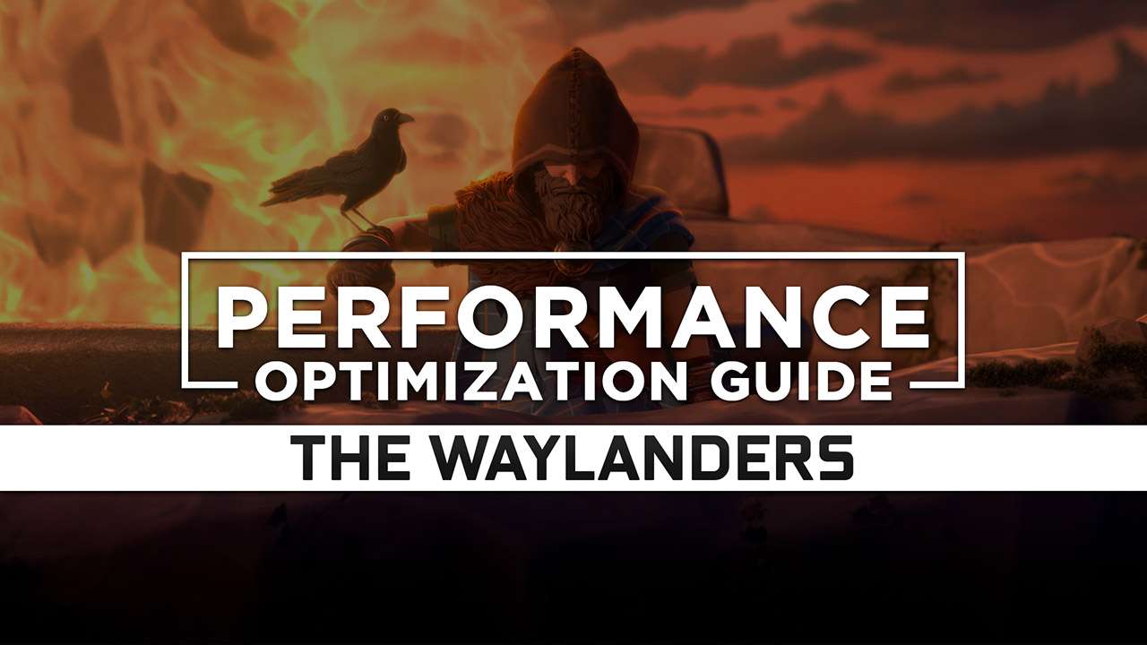 The Waylanders Maximum Performance Optimization / Low Specs Patch