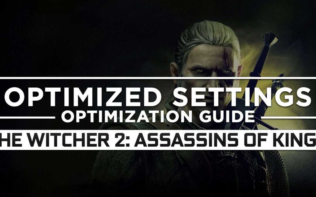 The Witcher 2: Assassins of Kings Enhanced Edition — Optimized PC Settings for Best Performance