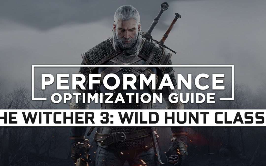 The Witcher 3: Wild Hunt Classic — Maximum Performance Optimization / Low Specs Patch