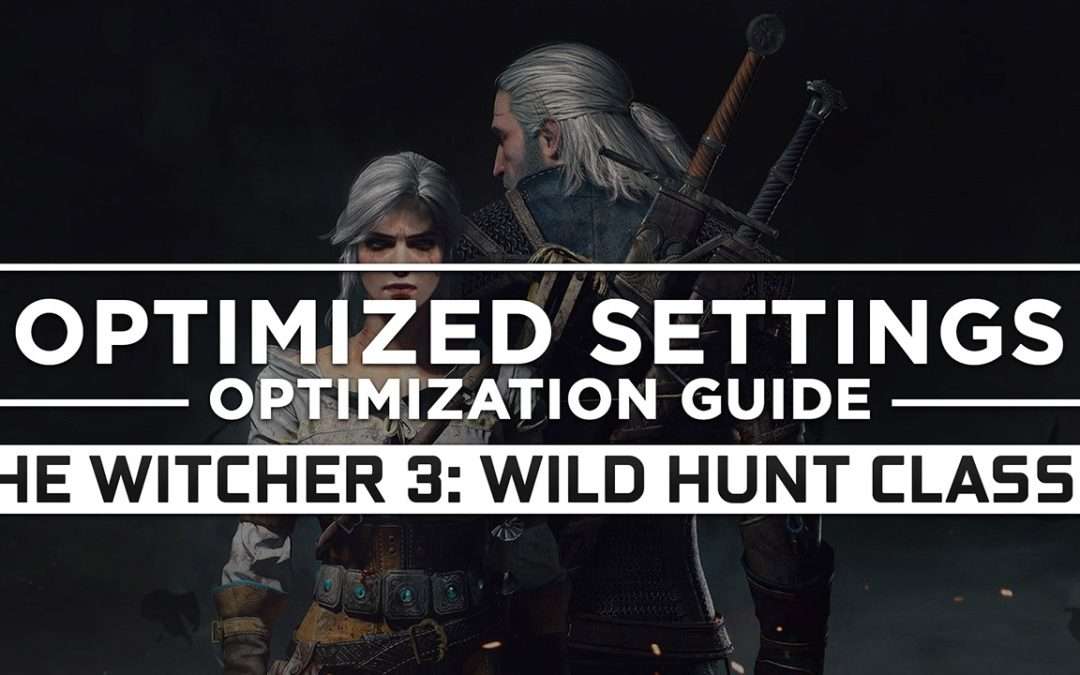 The Witcher 3: Wild Hunt Classic — Optimized PC Settings for Best Performance