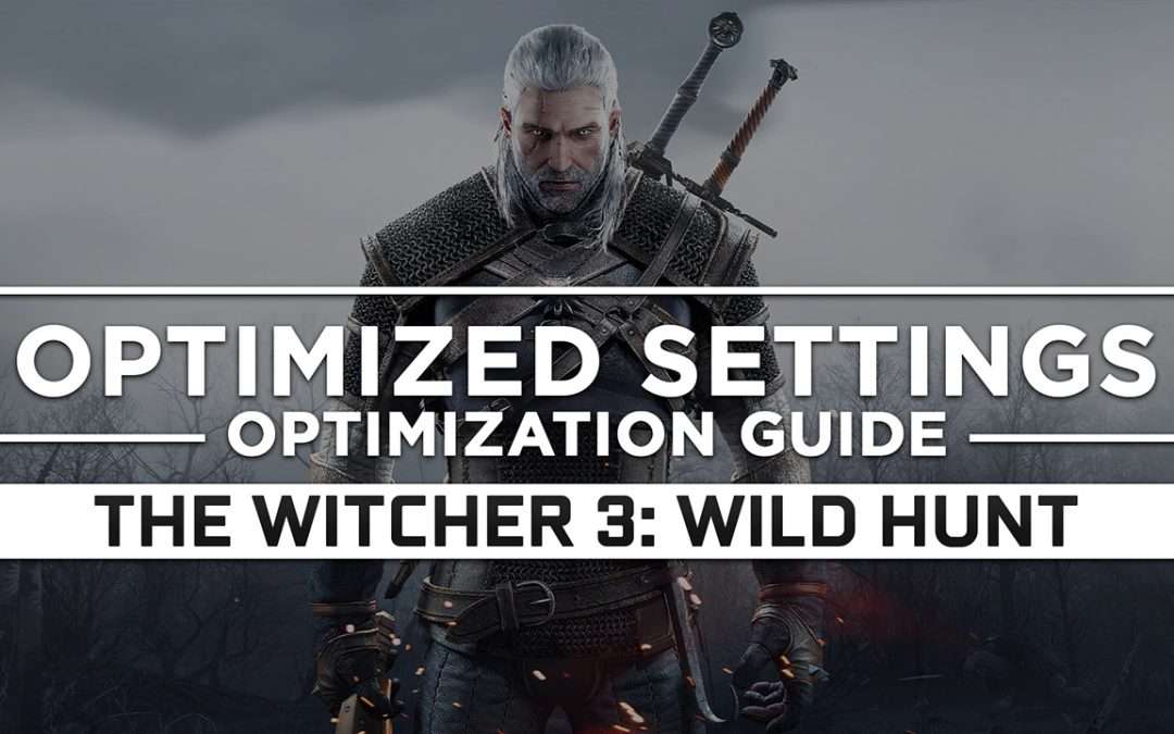 The Witcher 3: Wild Hunt — Optimized PC Settings for Best Performance