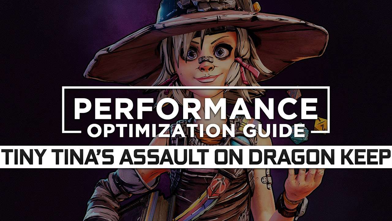 Tiny Tina’s Assault on Dragon Keep: A Wonderlands One-Shot Adventure Maximum Performance Optimization / Low Specs Patch