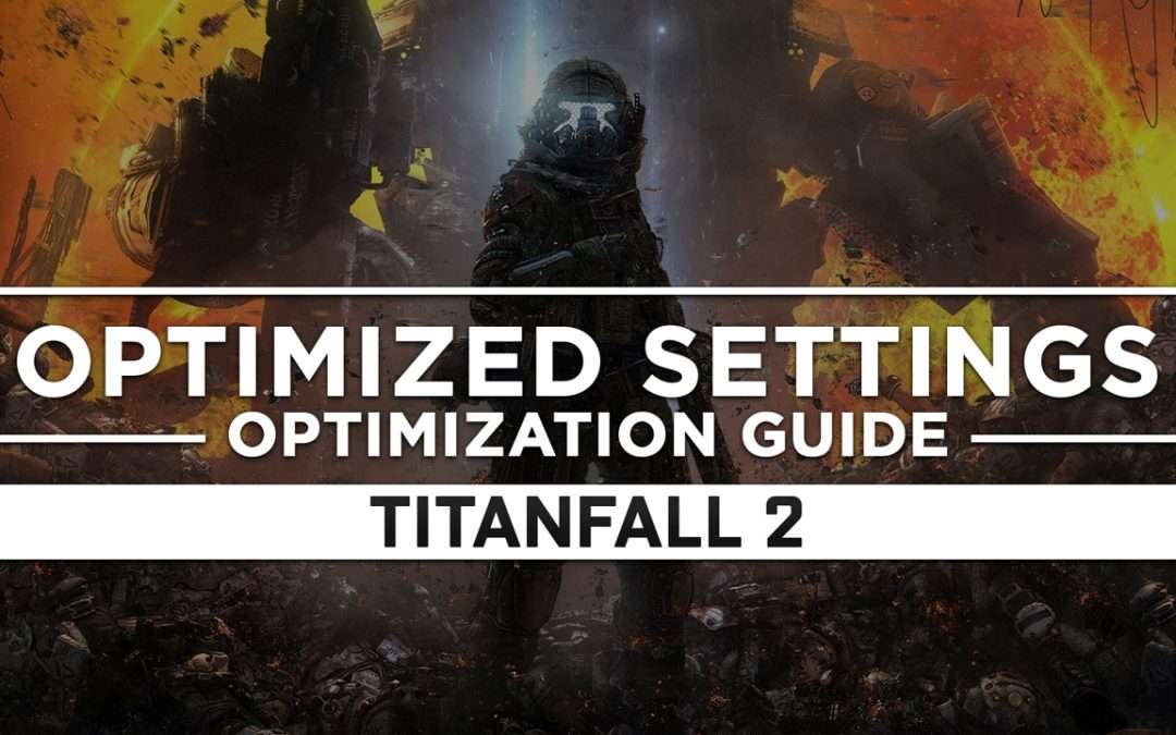 Titanfall 2 — Optimized PC Settings for Best Performance