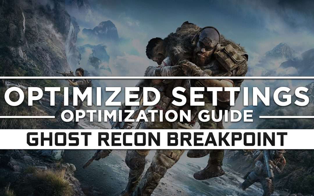 Tom Clancy’s Ghost Recon Breakpoint — Optimized PC Settings for Best Performance
