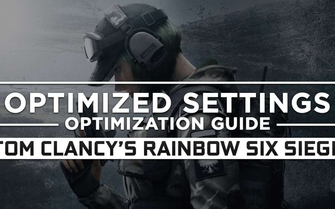 Tom Clancy’s Rainbow Six Siege — Optimized PC Settings for Best Performance