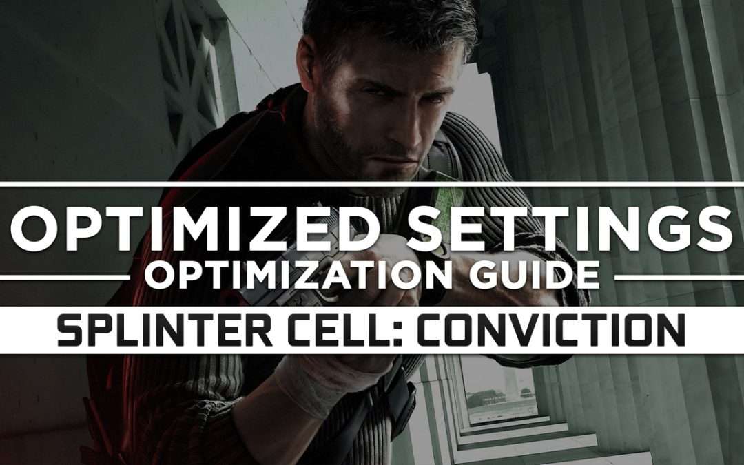 Tom Clancy’s Splinter Cell: Conviction — Optimized PC Settings for Best Performance