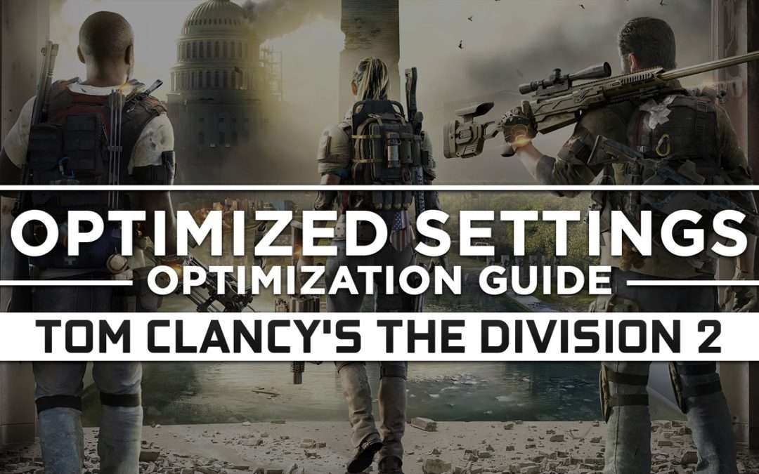 Tom Clancy’s The Division 2 — Optimized PC Settings for Best Performance
