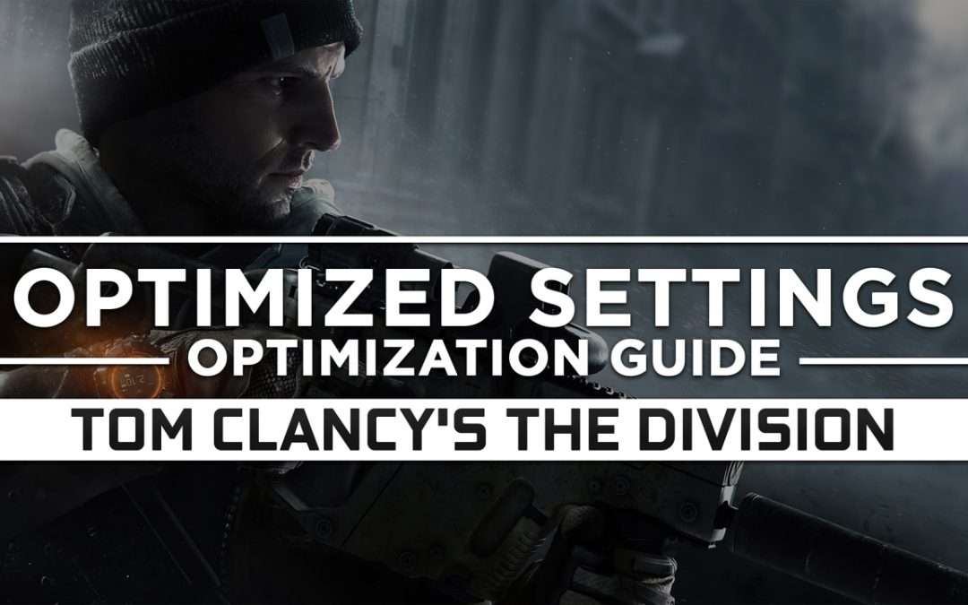 Tom Clancy’s The Division 1 — Optimized PC Settings for Best Performance