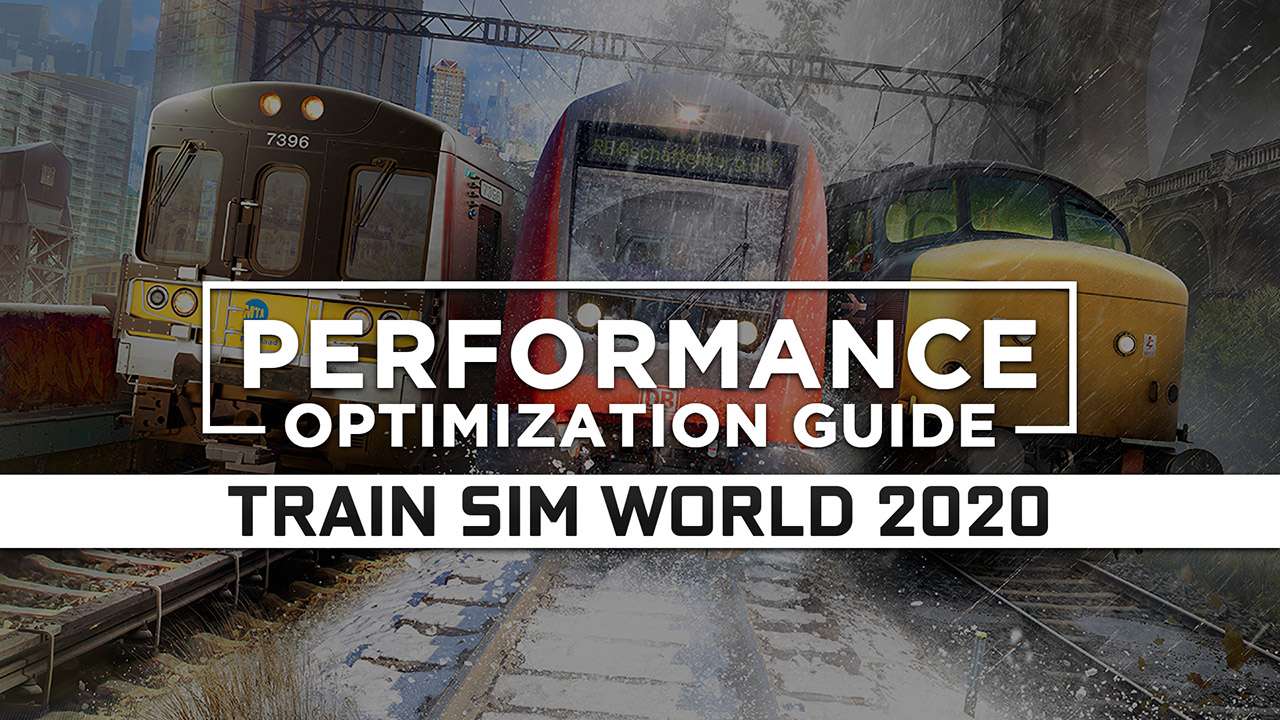 Train Sim World 2020 Maximum Performance Optimization / Low Specs Patch