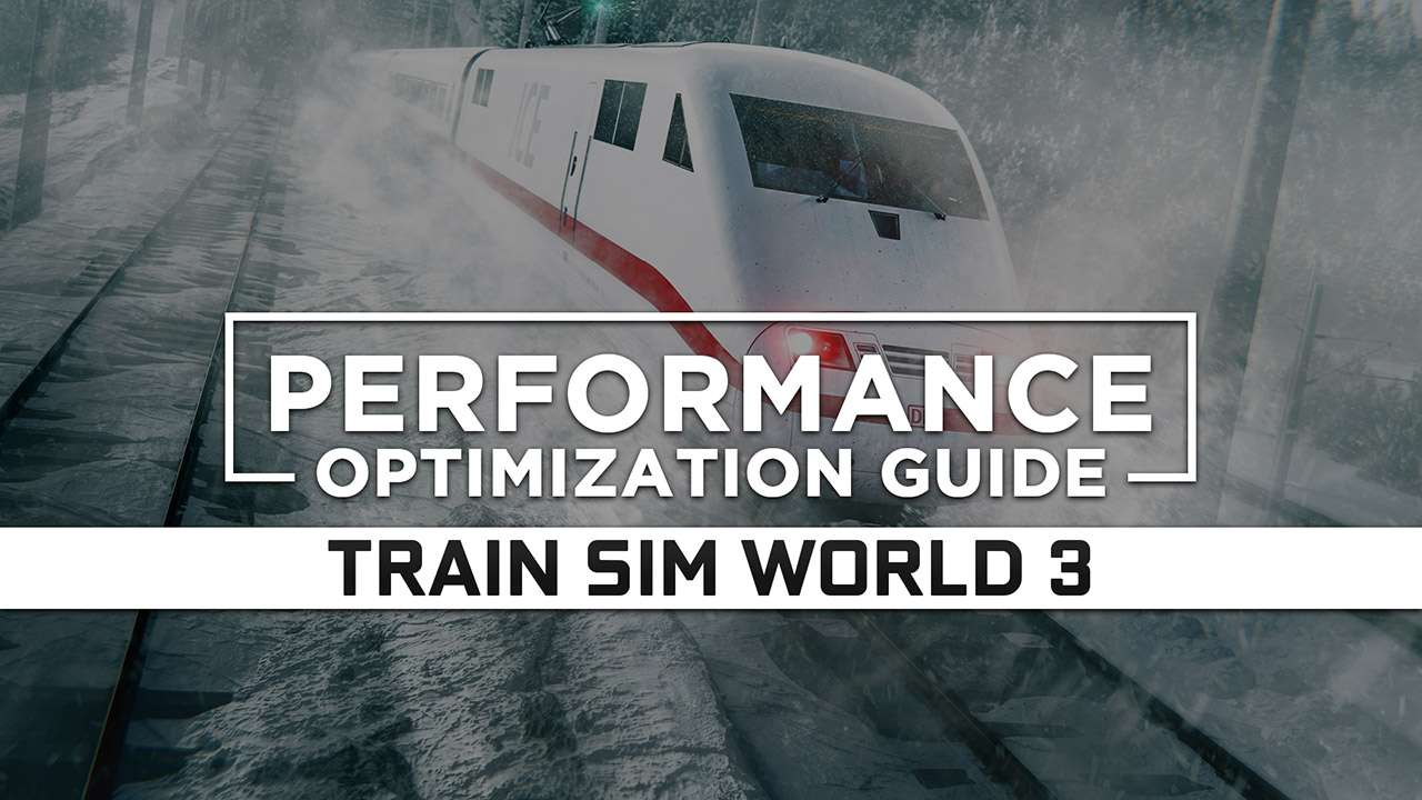 Train Sim World 3 Maximum Performance Optimization / Low Specs Patch